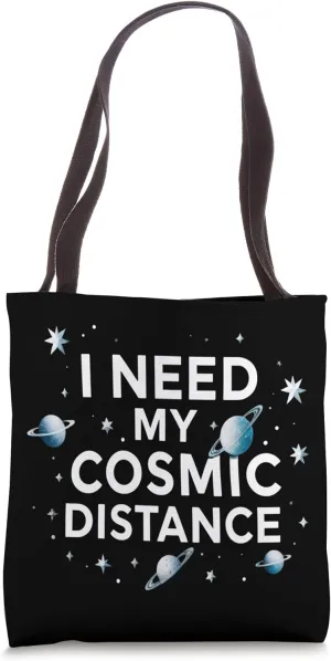 I Need My Cosmic Distance Funny Space Exploration Tote Bag
