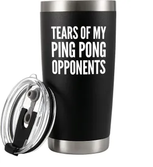 Tears Of My Ping Pong Opponents Pingpong Gifts For Him Her Mom Dad Table Tennis Player Boyfriend Girlfriend Friends Players Vacuum Insulated Tumbler with Straw and Removable Lid 20 oz Black